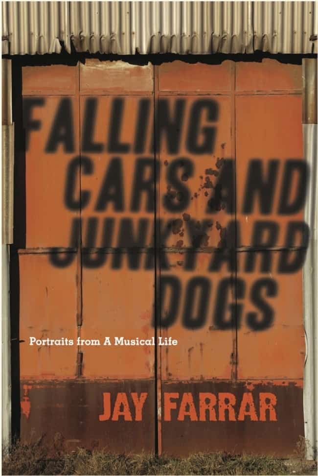 Jay Farrar "Falling Cars and Junkyard Dogs: Portraits from a musical life".
