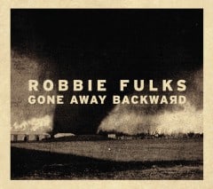 Robbie Fulks - Gone Away Backward