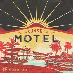 Reckless Kelly Sunset Motel
